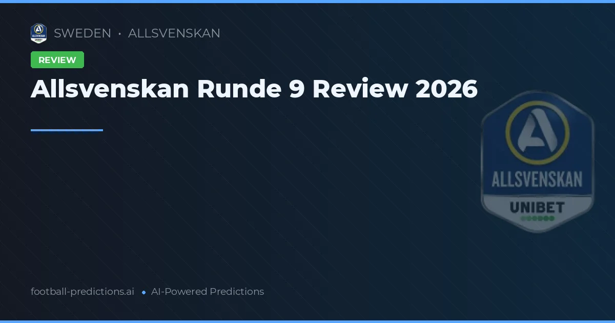 Allsvenskan Runde 9 Review 2026