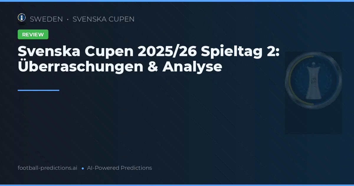 Svenska Cupen 2025/26 Spieltag 2: Überraschungen & Analyse