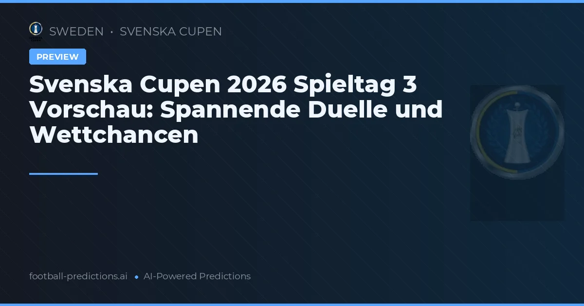 Svenska Cupen 2026 Spieltag 3 Vorschau: Spannende Duelle und Wettchancen