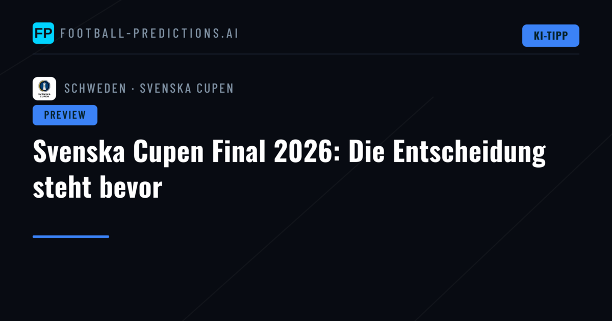 Svenska Cupen Final 2026: Die Entscheidung steht bevor