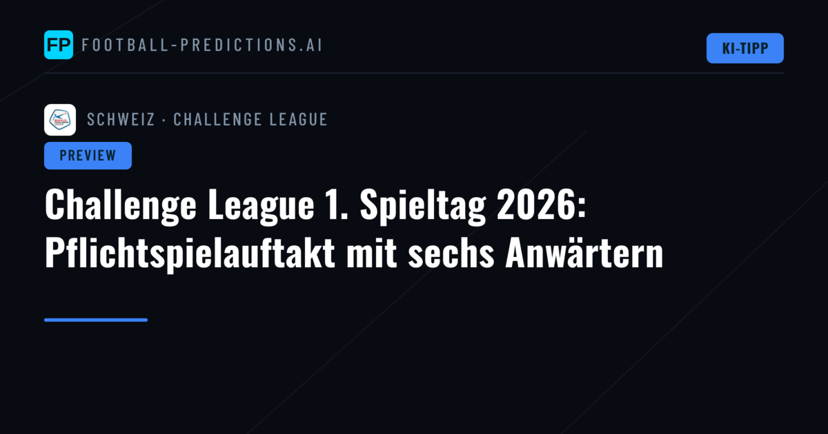 Challenge League 1. Spieltag 2026: Pflichtspielauftakt mit sechs Anwärtern