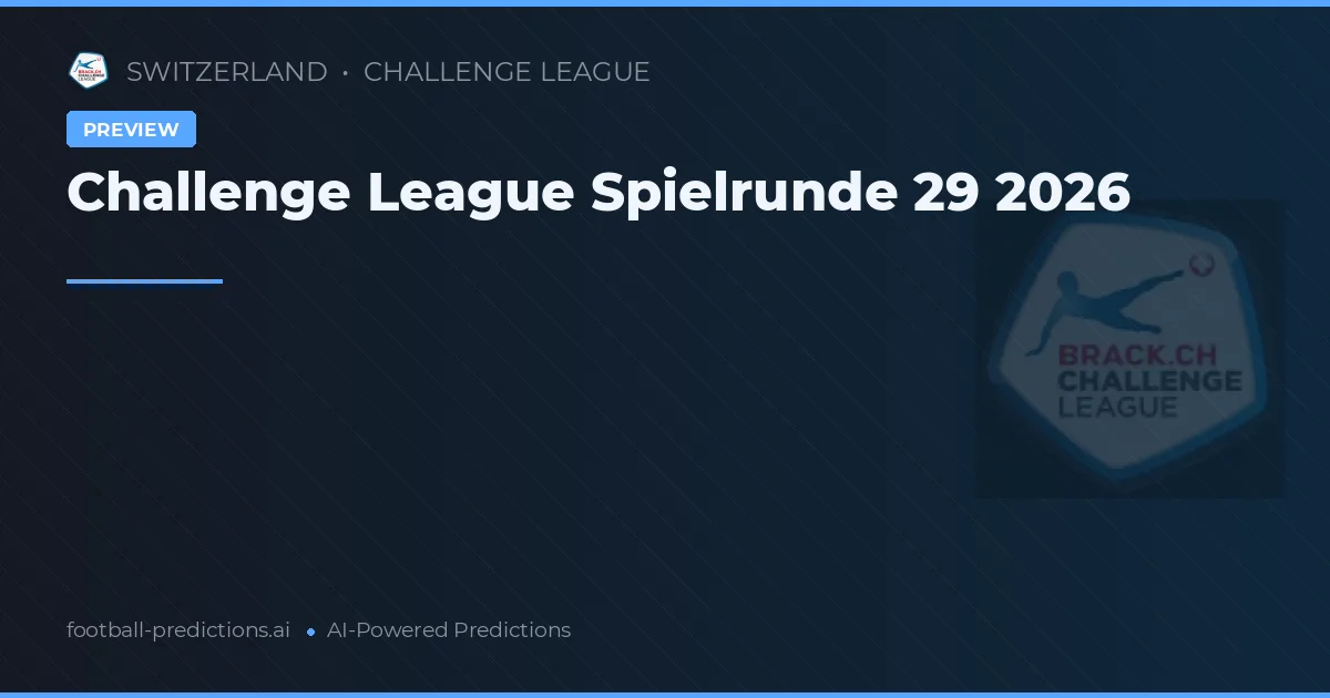 Challenge League Spielrunde 29 2026
