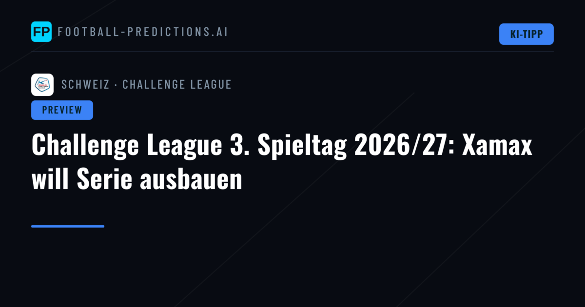 Challenge League 3. Spieltag 2026/27: Xamax will Serie ausbauen