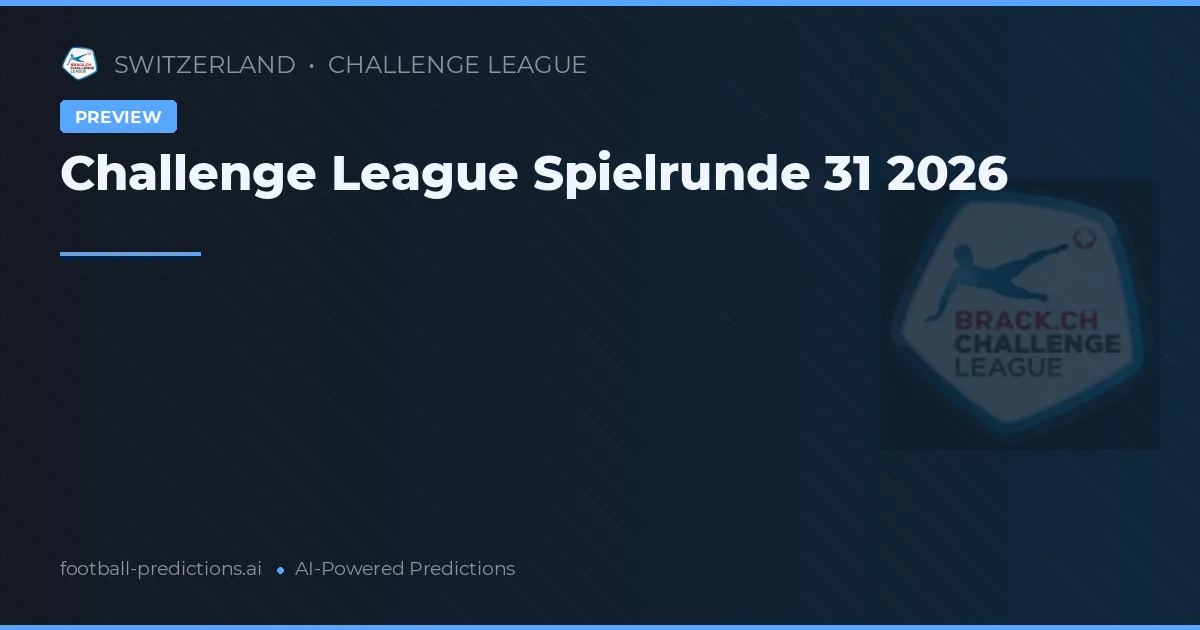 Challenge League Spielrunde 31 2026
