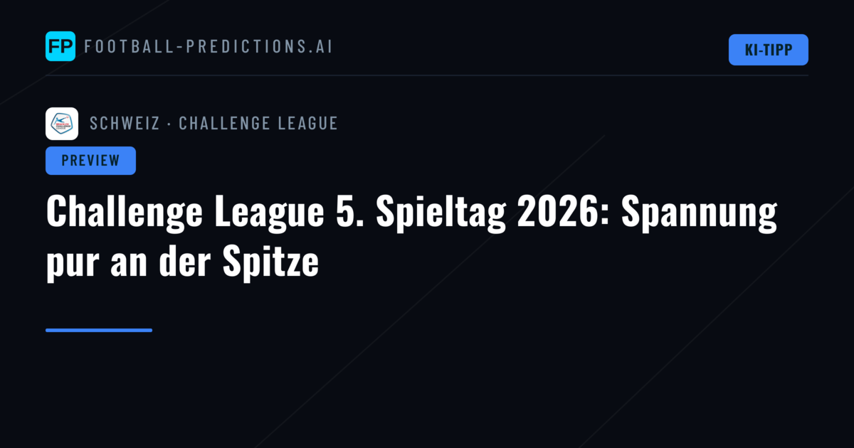 Challenge League 5. Spieltag 2026: Spannung pur an der Spitze