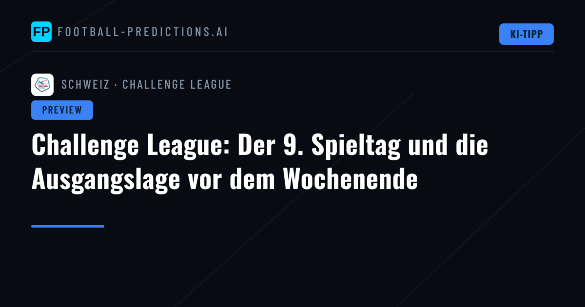 Challenge League: Der 9. Spieltag und die Ausgangslage vor dem Wochenende