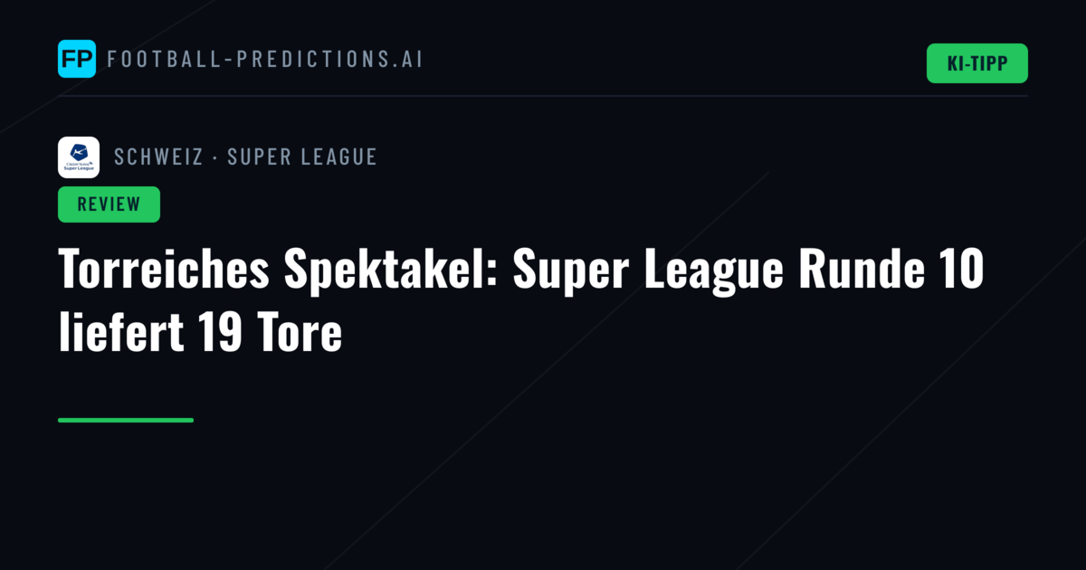 Torreiches Spektakel: Super League Runde 10 liefert 19 Tore