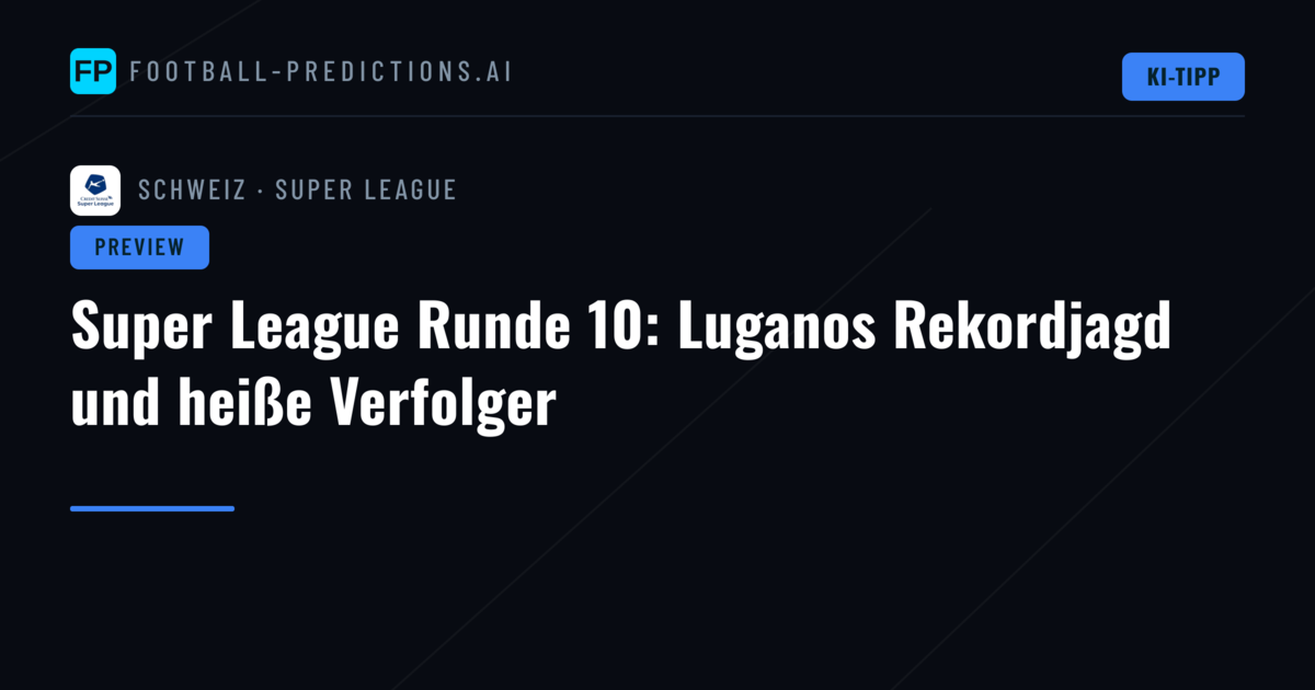 Super League Runde 10: Luganos Rekordjagd und heiße Verfolger