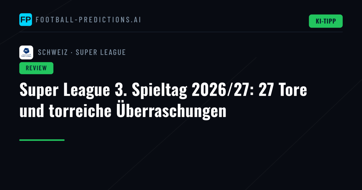 Super League 3. Spieltag 2026/27: 27 Tore und torreiche Überraschungen