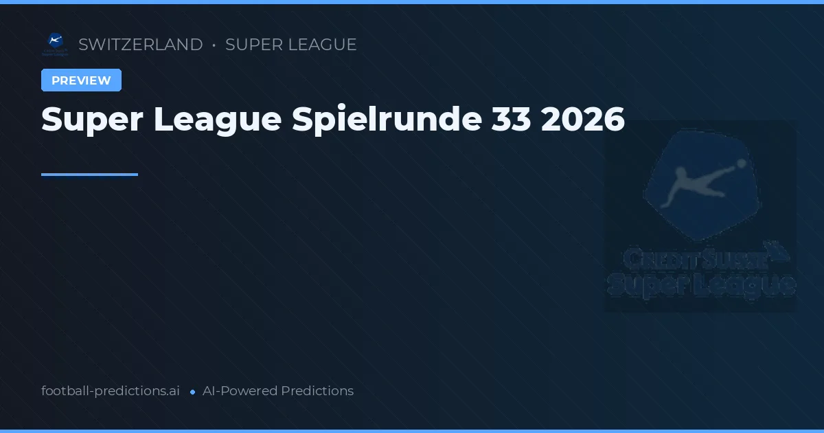 Super League Spielrunde 33 2026