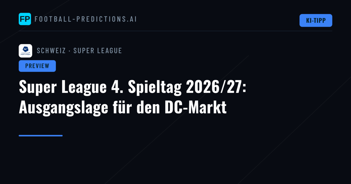 Super League 4. Spieltag 2026/27: Ausgangslage für den DC-Markt