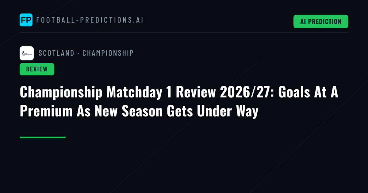 Championship Matchday 1 Review 2026/27: Goals At A Premium As New Season Gets Under Way