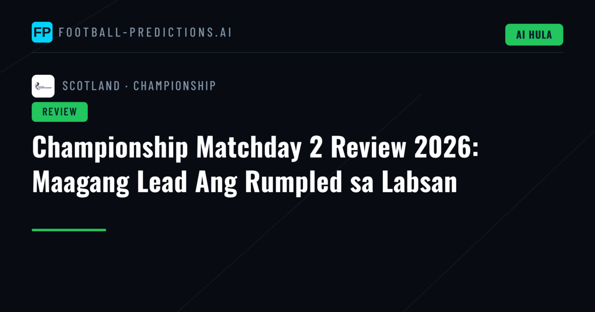 Championship Matchday 2 Review 2026: Maagang Lead Ang Rumpled sa Labsan