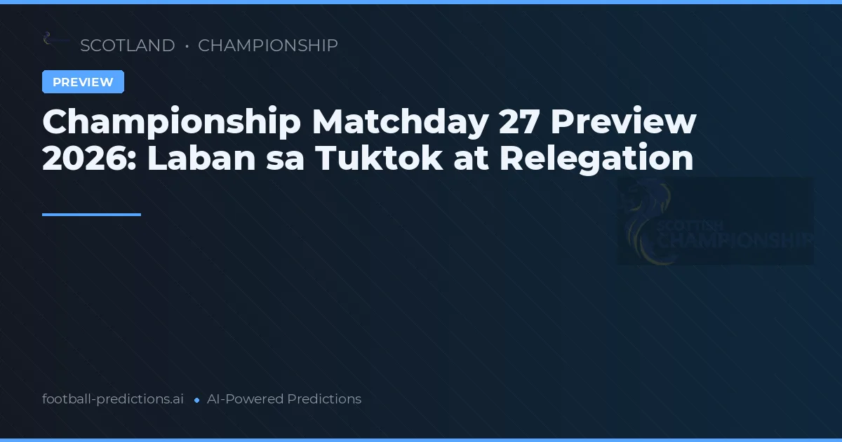 Championship Matchday 27 Preview 2026: Laban sa Tuktok at Relegation