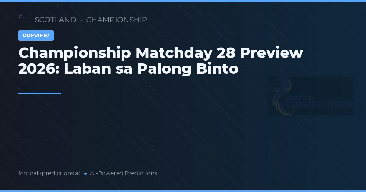 Championship Matchday 28 Preview 2026: Laban sa Palong Binto