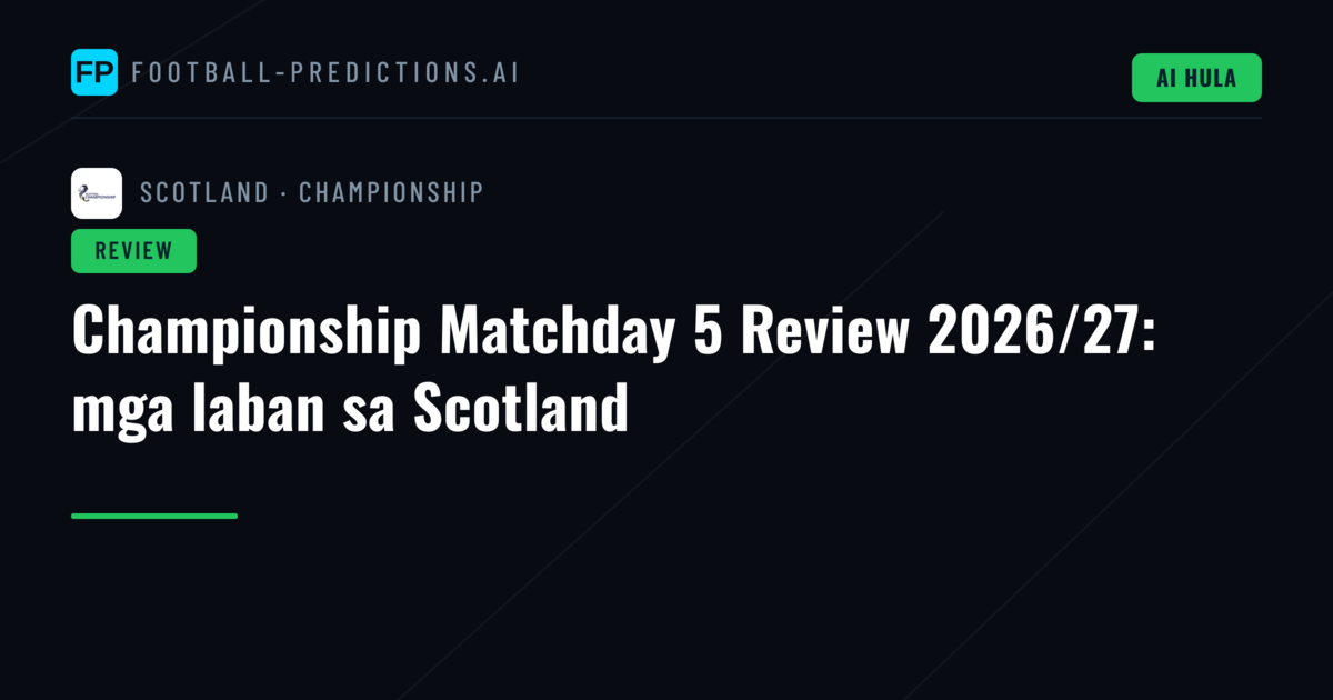 Championship Matchday 5 Review 2026/27: mga laban sa Scotland