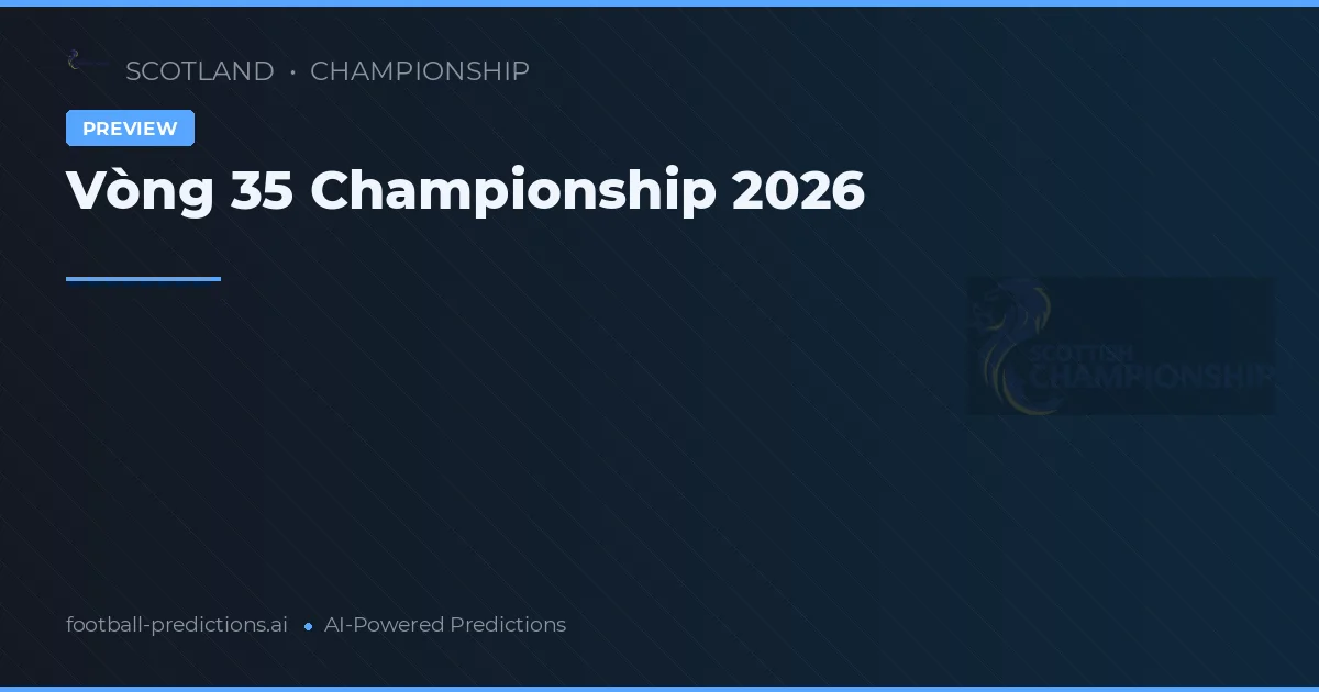 Vòng 35 Championship 2026