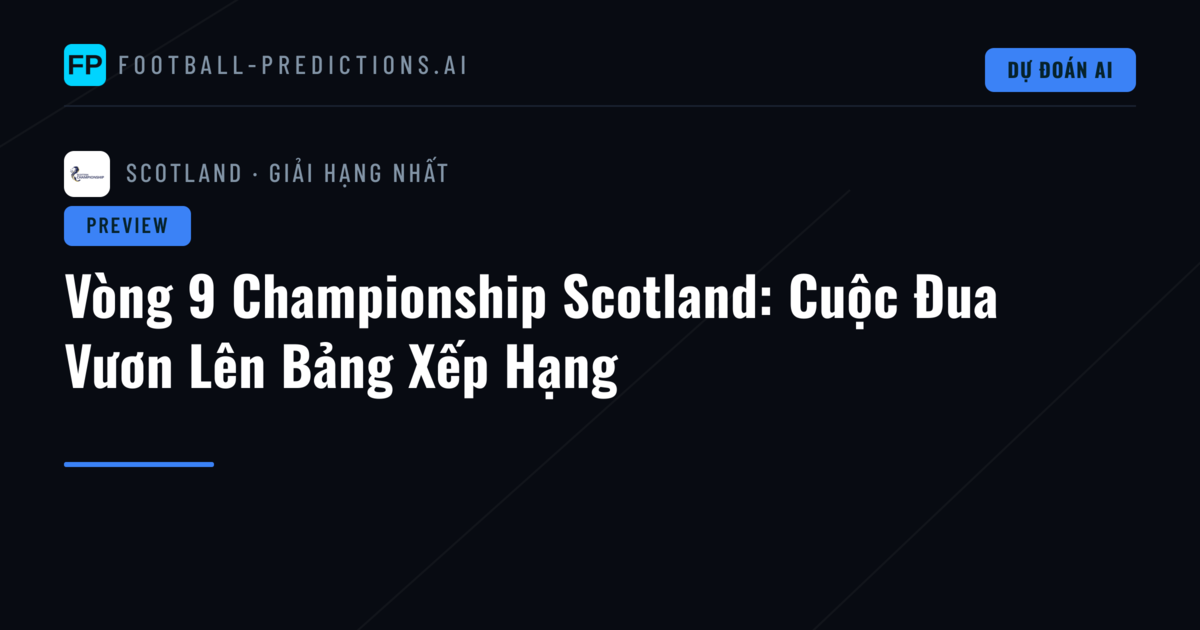 Vòng 9 Championship Scotland: Cuộc Đua Vươn Lên Bảng Xếp Hạng