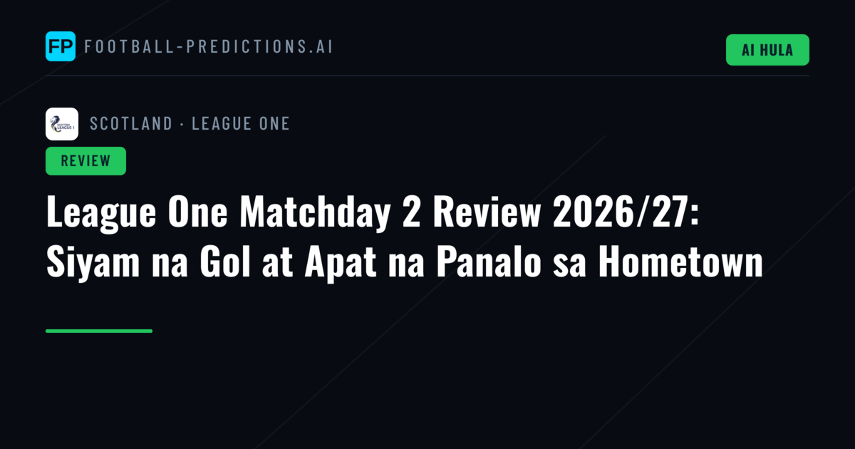 League One Matchday 2 Review 2026/27: Siyam na Gol at Apat na Panalo sa Hometown