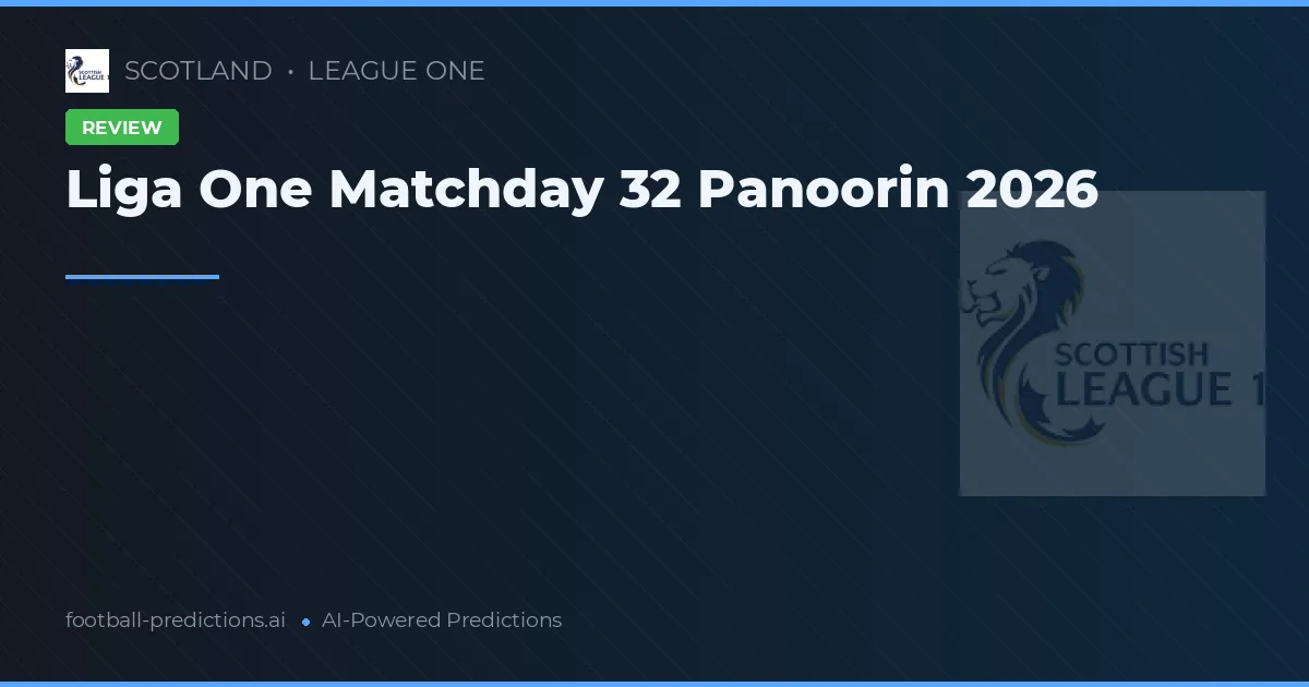 Liga One Matchday 32 Panoorin 2026