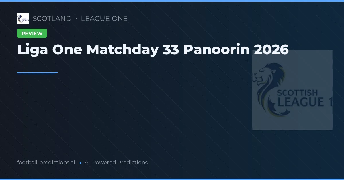Liga One Matchday 33 Panoorin 2026