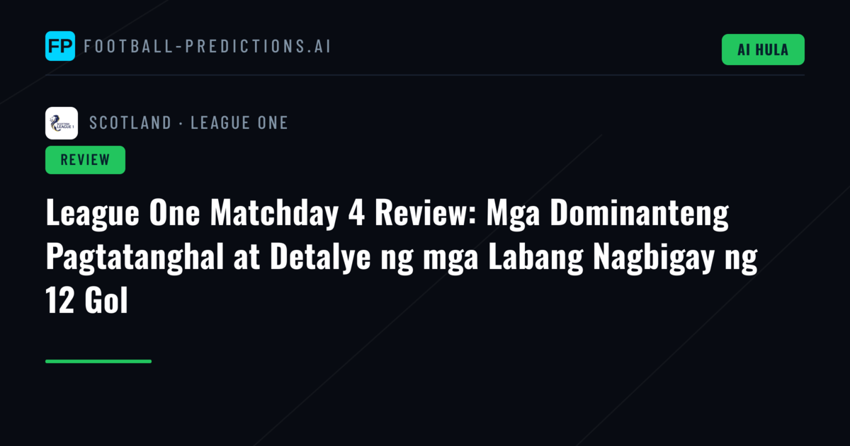 League One Matchday 4 Review: Mga Dominanteng Pagtatanghal at Detalye ng mga Labang Nagbigay ng 12 Gol