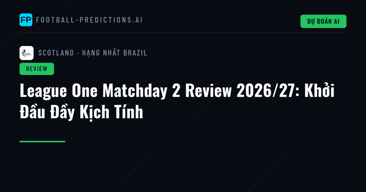 League One Matchday 2 Review 2026/27: Khởi Đầu Đầy Kịch Tính