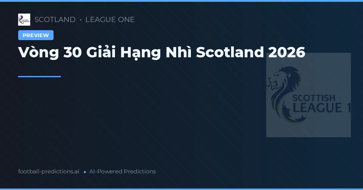 Vòng 30 Giải Hạng Nhì Scotland 2026