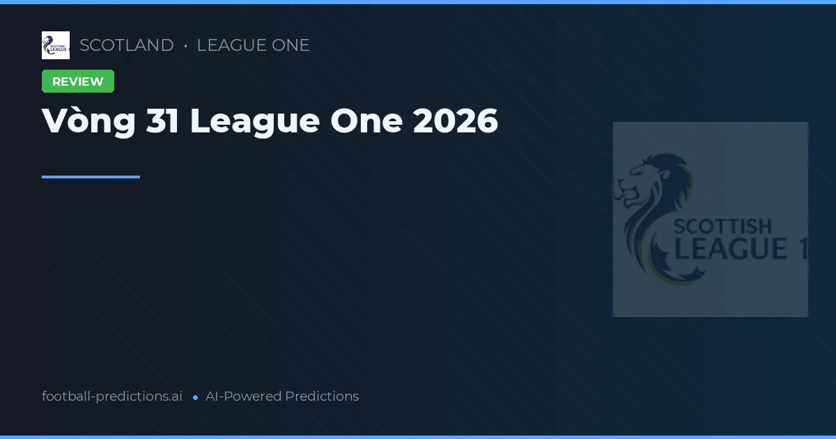 Vòng 31 League One 2026