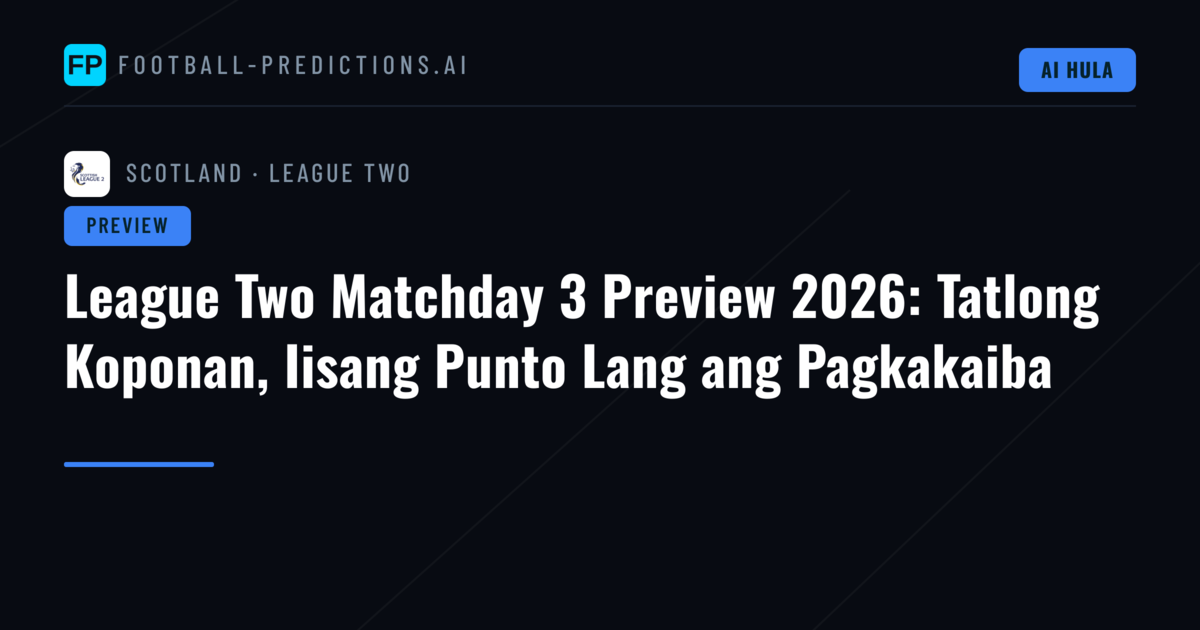 League Two Matchday 3 Preview 2026: Tatlong Koponan, Iisang Punto Lang ang Pagkakaiba