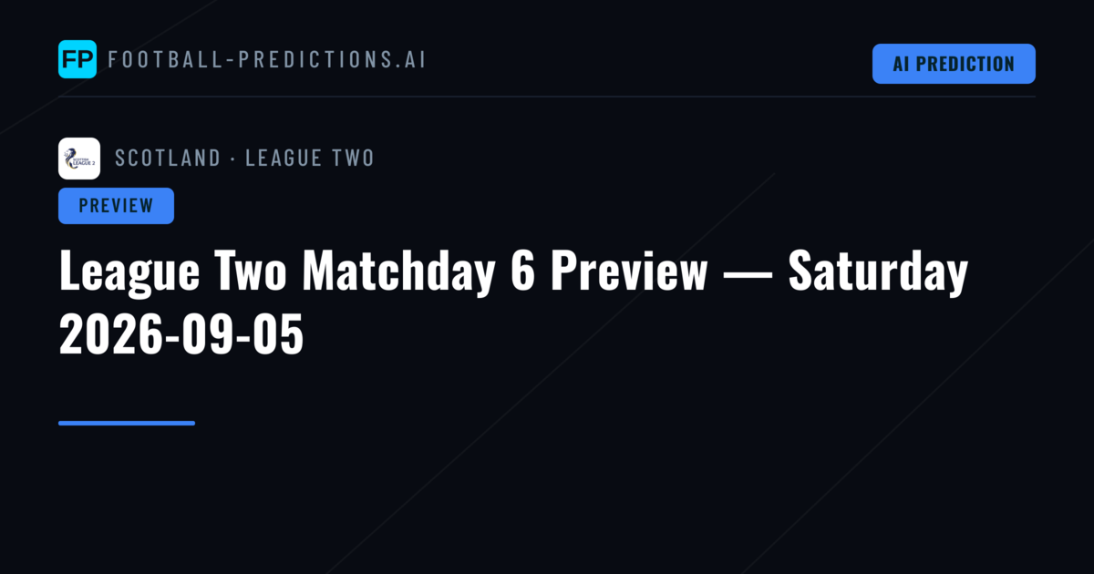 League Two Matchday 6 Preview — Saturday 2026-09-05