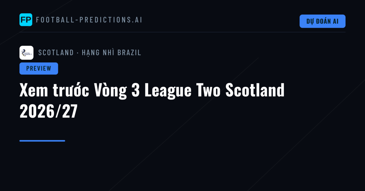 Xem trước Vòng 3 League Two Scotland 2026/27