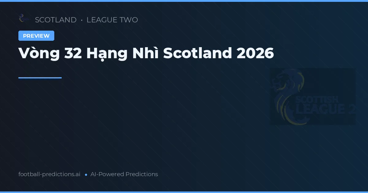 Vòng 32 Hạng Nhì Scotland 2026