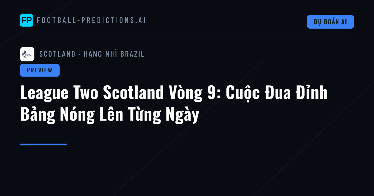 League Two Scotland Vòng 9: Cuộc Đua Đỉnh Bảng Nóng Lên Từng Ngày