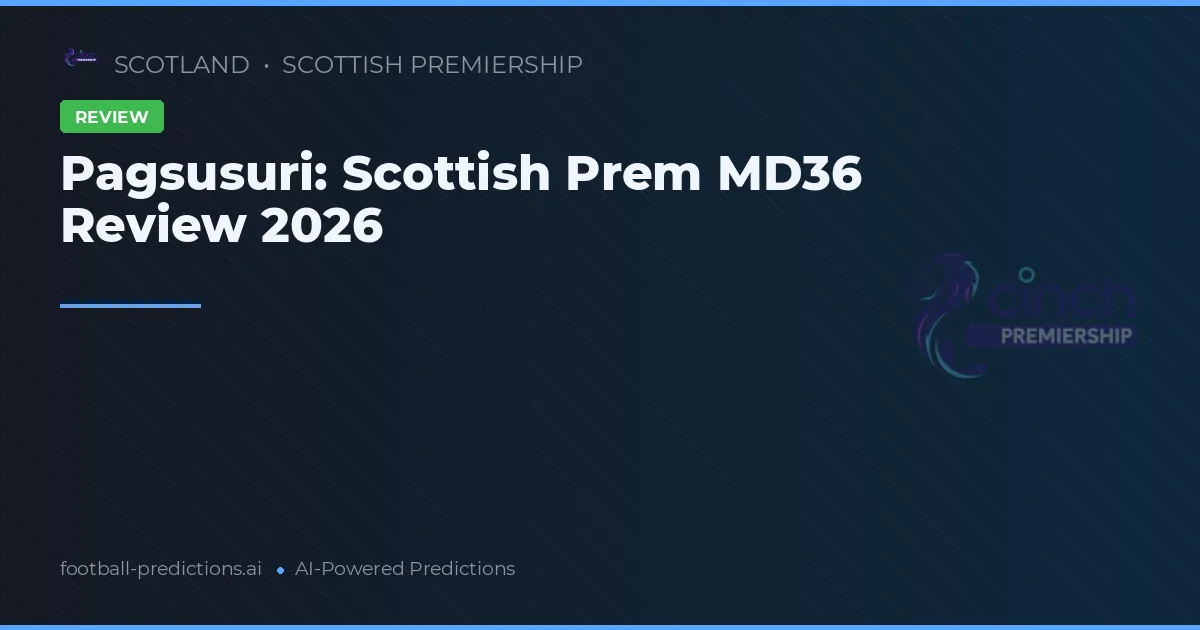 Pagsusuri: Scottish Prem MD36 Review 2026