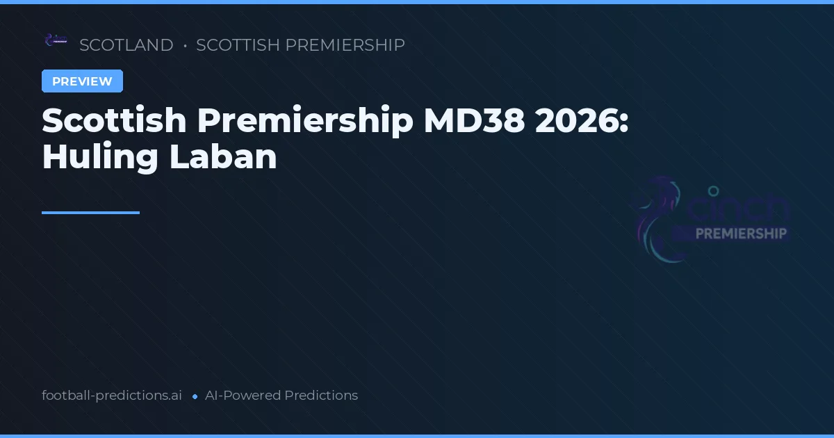 Scottish Premiership MD38 2026: Huling Laban