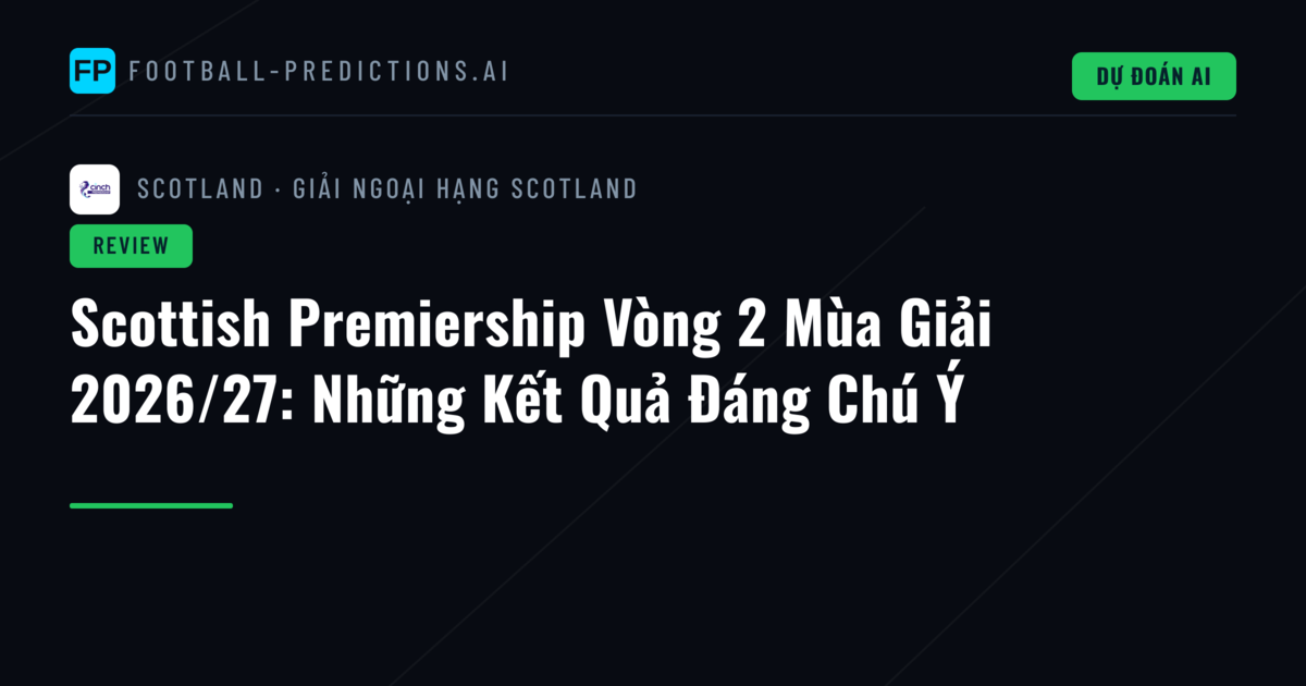 Scottish Premiership Vòng 2 Mùa Giải 2026/27: Những Kết Quả Đáng Chú Ý