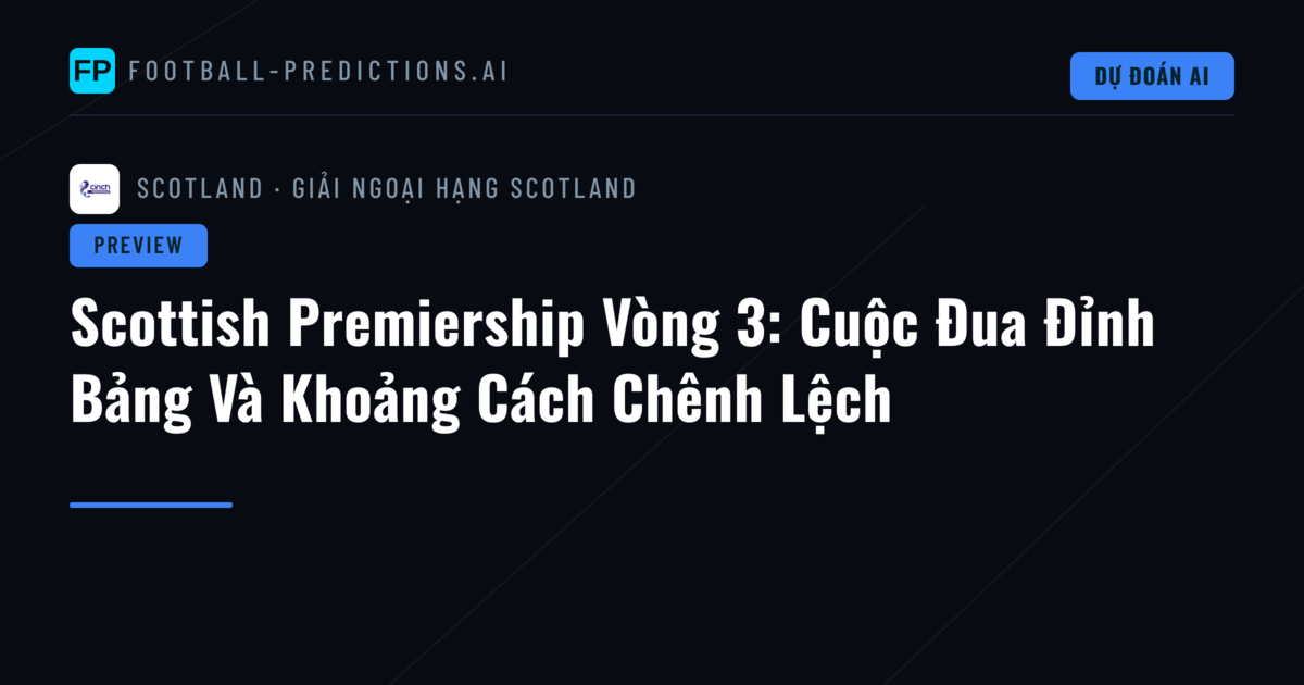 Scottish Premiership Vòng 3: Cuộc Đua Đỉnh Bảng Và Khoảng Cách Chênh Lệch