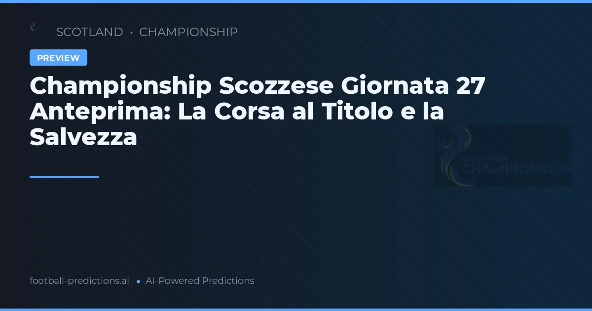 Championship Scozzese Giornata 27 Anteprima: La Corsa al Titolo e la Salvezza