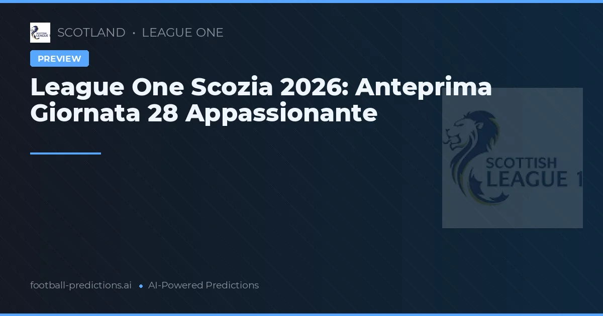 League One Scozia 2026: Anteprima Giornata 28 Appassionante