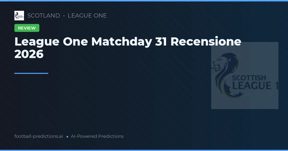 League One Matchday 31 Recensione 2026
