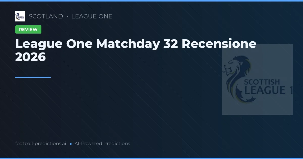 League One Matchday 32 Recensione 2026