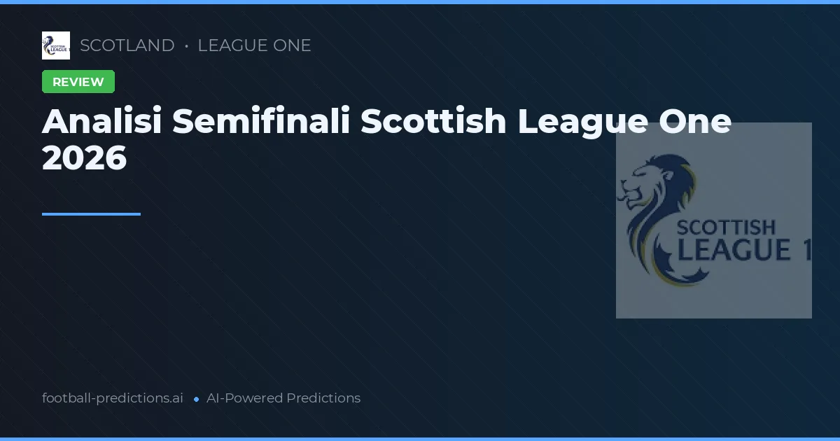Analisi Semifinali Scottish League One 2026