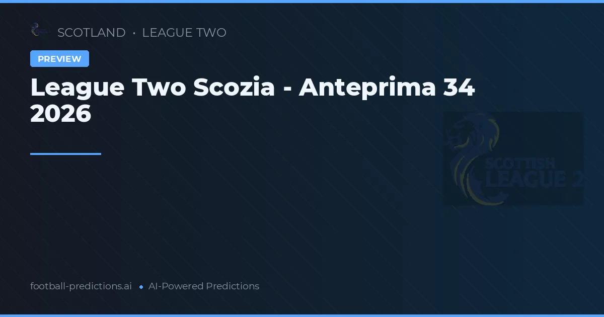 League Two Scozia - Anteprima 34 2026