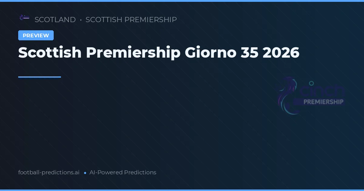 Scottish Premiership Giorno 35 2026