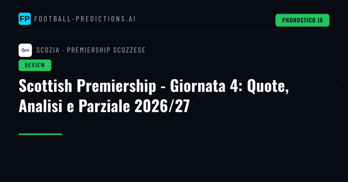 Scottish Premiership - Giornata 4: Quote, Analisi e Parziale 2026/27