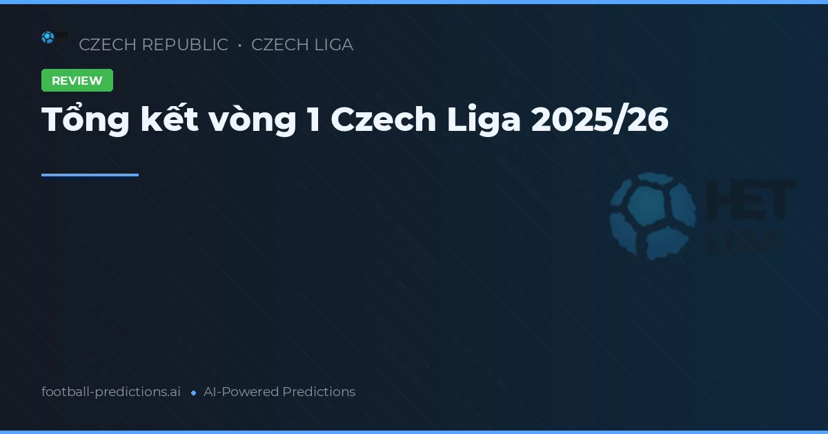 Tổng kết vòng 1 Czech Liga 2025/26