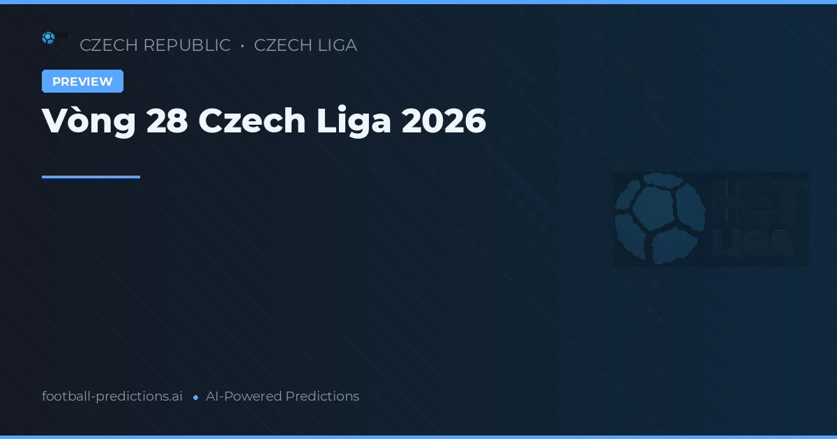 Vòng 28 Czech Liga 2026