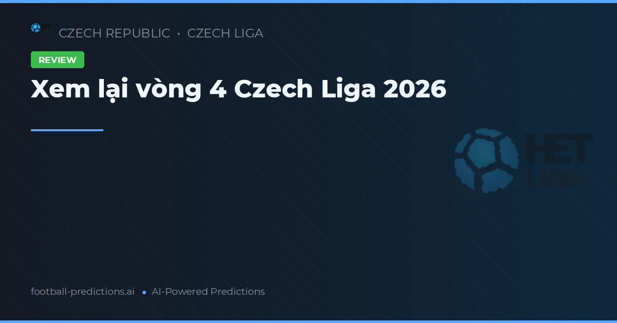 Xem lại vòng 4 Czech Liga 2026