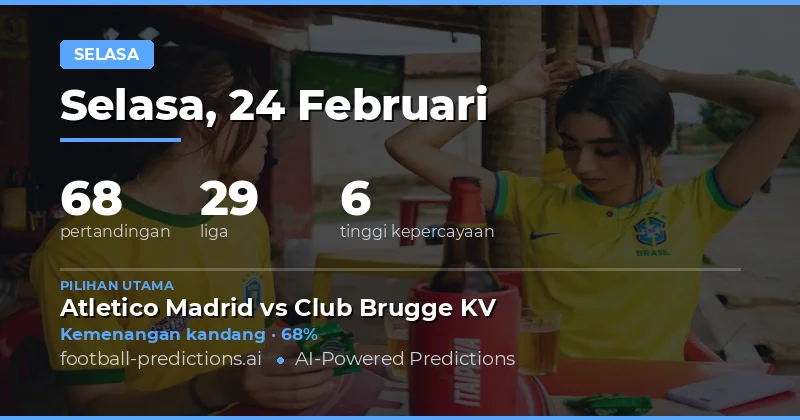 Prediksi Bola 24 Februari 2026: Taruhan Terbaik & Tips